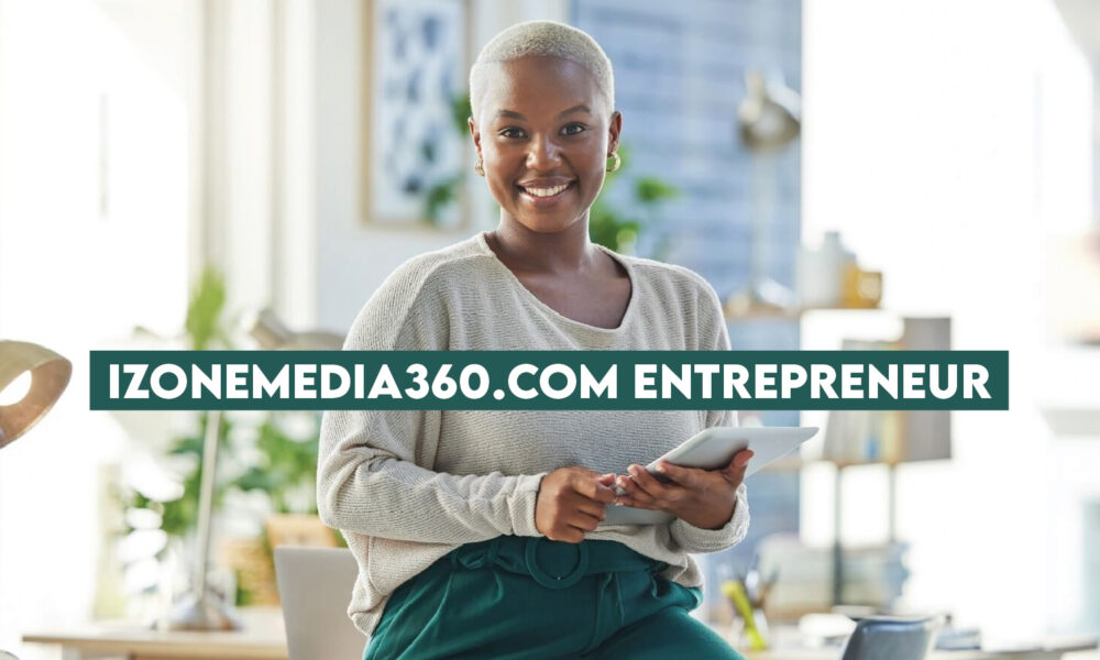 izonemedia360.com Entrepreneur